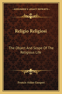 Religio Religiosi: The Object And Scope Of The Religious Life