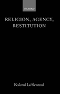 Religion, Agency, Restitution: The Wilde Lectures in Natural Religion 1999