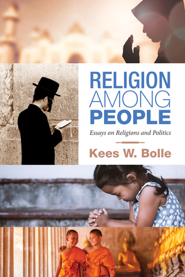 Religion among People - Bolle, Kees W, and Reid, Jennifer (Foreword by)