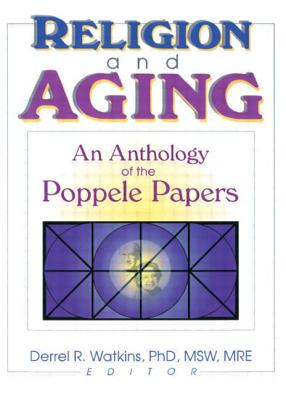 Religion and Aging: An Anthology of the Poppele Papers - Watkins, Derrell R