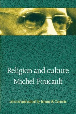 Religion and Culture - Foucault, Michel, and Carrette, Jeremy (Editor)