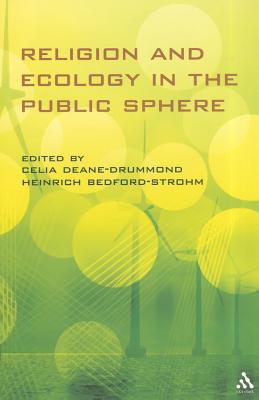 Religion and Ecology in the Public Sphere - Deane-Drummond, Celia, Dr. (Editor), and Bedford-Strohm, Heinrich (Editor)