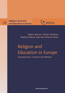 Religion and Education in Europe: Devolpments, Context and Debates