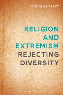 Religion and Extremism: Rejecting Diversity - Pratt, Douglas