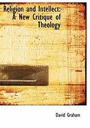 Religion and Intellect: A New Critique of Theology