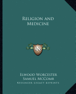 Religion and Medicine - Worcester, Elwood, and McComb, Samuel