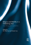 Religion and Mobility in a Globalising Asia: New Ethnographic Explorations