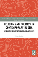 Religion and Politics in Contemporary Russia: Beyond the Binary of Power and Authority