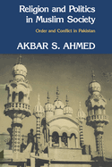 Religion and politics in Muslim society : order and conflict in Pakistan.