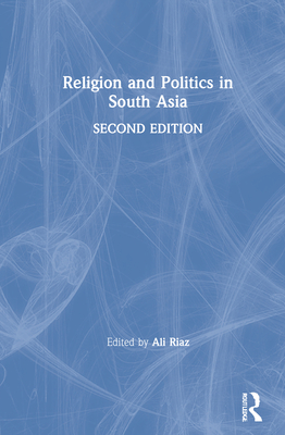 Religion and Politics in South Asia - Riaz, Ali (Editor)