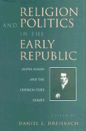 Religion and Politics in the Early Republic: Jasper Adams and the Church-State Debate