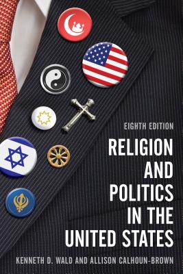 Religion and Politics in the United States - Wald, Kenneth D, and Calhoun-Brown, Allison