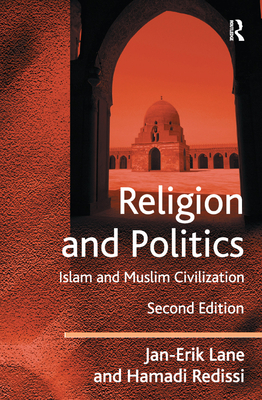 Religion and Politics: Islam and Muslim Civilization - Lane, Jan-Erik, and Redissi, Hamadi