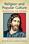 Religion and Popular Culture: Rescripting the Sacred, 2d ed.