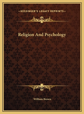 Religion and Psychology - Brown, William, Professor, MD