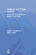 Religion and Public Culture: Encounters and Identities in Modern South India