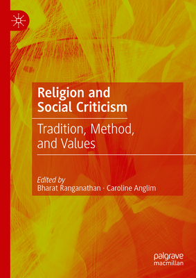 Religion and Social Criticism: Tradition, Method, and Values - Ranganathan, Bharat (Editor), and Anglim, Caroline (Editor)