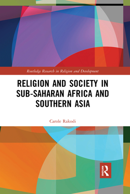 Religion and Society in Sub-Saharan Africa and Southern Asia - Rakodi, Carole