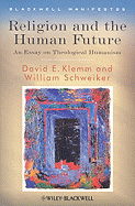 Religion and the Human Future: An Essay on Theological Humanism