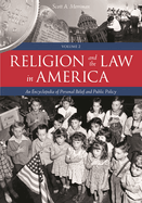Religion and the Law in America [2 Volumes]: An Encyclopedia of Personal Belief and Public Policy