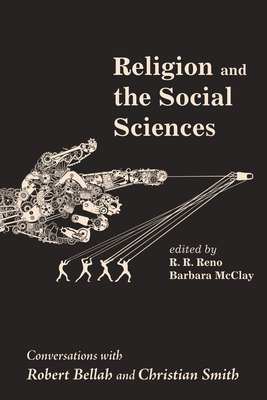 Religion and the Social Sciences - Reno, R R (Rusty) (Editor), and McClay, Barbara (Editor)