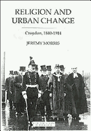 Religion and Urban Change: Croydon, 1840-1914
