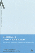 Religion as a Conversation Starter: Interreligious Dialogue for Peacebuilding in the Balkans