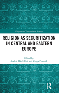 Religion as Securitization in Central and Eastern Europe