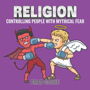 Religion: Controlling people with mythical fear