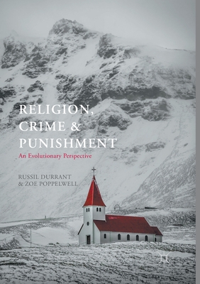 Religion, Crime and Punishment: An Evolutionary Perspective - Durrant, Russil, and Poppelwell, Zoe