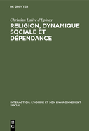 Religion, Dynamique Sociale Et D?pendance