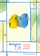 Religion entdecken -- verstehen -- gestalten 7/8