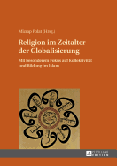 Religion Im Zeitalter Der Globalisierung: Mit Besonderem Fokus Auf Kollektivitaet Und Bildung Im Islam