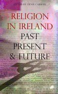 Religion in Ireland: Past, Present and Future