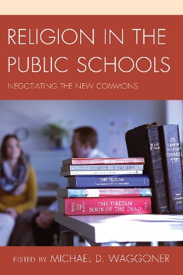 Religion in the Public Schools: Negotiating the New Commons - Waggoner, Michael D (Editor)