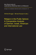 Religion in the Public Sphere: A Comparative Analysis of German, Israeli, American and International Law