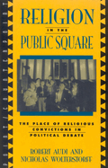 Religion in the Public Square: The Place of Religious Convictions in Political Debate