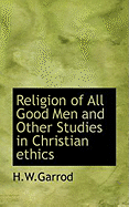 Religion of All Good Men and Other Studies in Christian Ethics