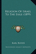 Religion Of Israel To The Exile (1899)