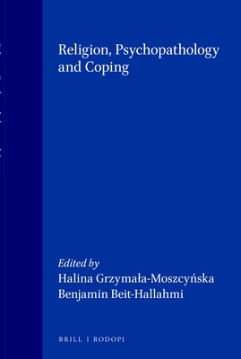 Religion, Psychopathology and Coping - Grzymala-Moszcynska, Halina (Volume editor), and Beit-Hallahmi, Benjamin (Volume editor)