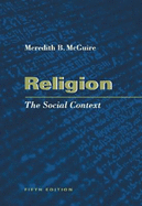Religion: The Social Context - McGuire, Meredith B