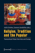 Religion, Tradition, and the Popular: Transcultural Views from Asia and Europe