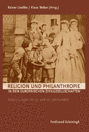 Religion Und Philanthropie in Den Europischen Zivilgesellschaften: Entwicklungen Im 19. Und 20. Jahrhundert