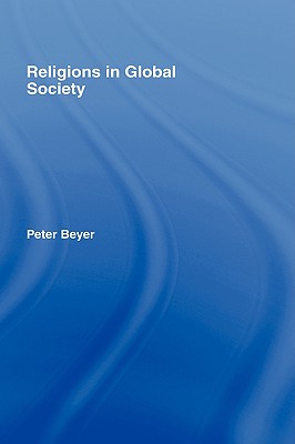 Religions in Global Society - Beyer, Peter