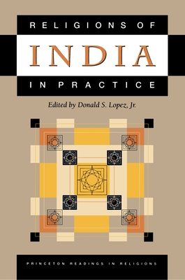 Religions of India in Practice - Lopez, Donald S (Editor)