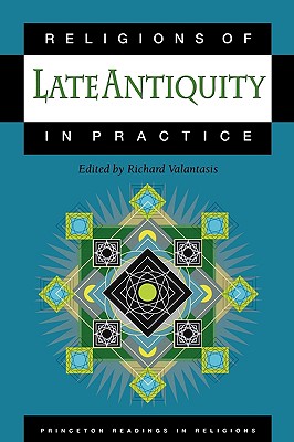 Religions of Late Antiquity in Practice - Valantasis, Richard (Editor)