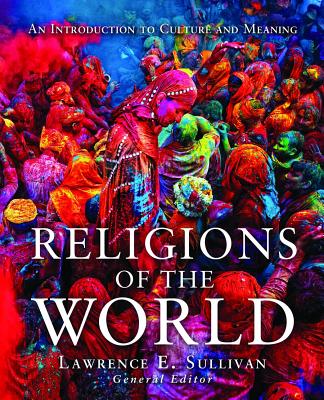 Religions of the World: An Introduction to Culture and Meaning - Sullivan, Lawrence (Editor)