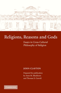 Religions, Reasons and Gods: Essays in Cross-Cultural Philosophy of Religion