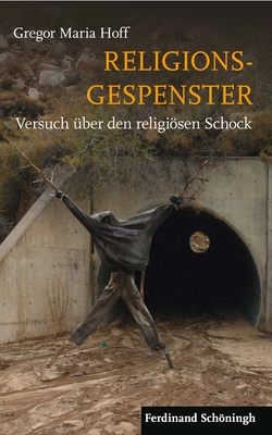 Religionsgespenster: Versuch ber Den Religisen Schock - Hoff, Gregor Maria