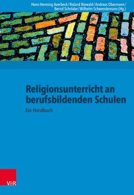 Religionsunterricht an Berufsbildenden Schulen: Ein Handbuch - Biewald, Roland (Editor), and Obermann, Andreas (Editor), and Schroder, Bernd (Editor)